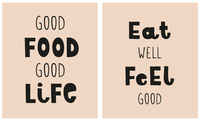 Set of 2 Graphics With Slogans About Healthy Eating and Good Life. Black Handwritten Sayings on a Light Brown Background. Infantile Style Prints. Good Food Good Life. Eat Well Feel Good. 