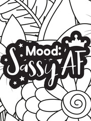 Sassy-Quotes Flower Coloring Page Beautiful black and white illustration for adult coloring book