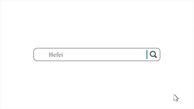 Hefei in Search Animation. Internet Browser Searching