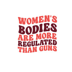 Women's Bodies Are More Regulated Than Guns SVG