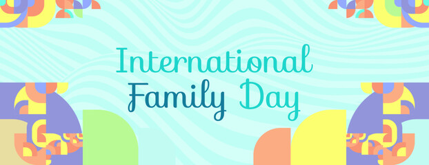 Geometric wide banner for International Family Day. Colorful abstract background for world family day. Happy Family Day greeting card cover with text and empty space for images.