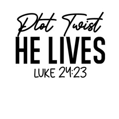Plot Twist He Lives svg