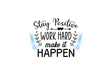 Stay Positive Work Hard (PNG 10800x7200)