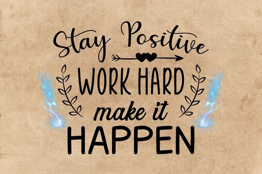 Stay Positive Work Hard (JPG 300Dpi 10800x7200)