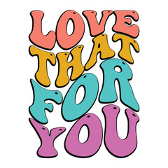 Love That For You Quotes Design Vector Illustration Clipart 