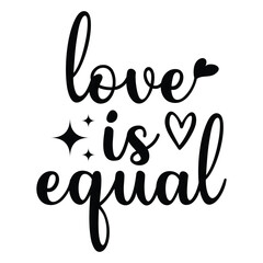 Love Is Equal T-shirt Quotes Design Vector Illustration Clipart Eps 