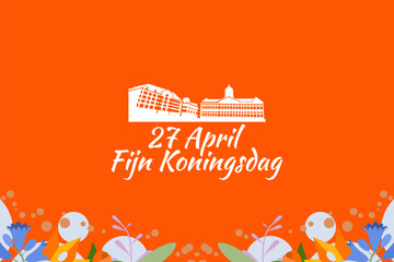 Translation: April 27, Happy King's Day. Fijne Koningsdag! vector illustration. Suitable for greeting card, poster and banner.
