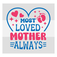 Mothers Day SVG Bundle, Most Loved Mother Always Svg, mom life svg, Mother's Day, mama svg, Mommy and Me svg, mum svg, Silhouette, Cut Files for Cricut, Happy mothers days
