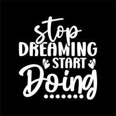 Stop Dreaming Start Doing