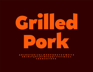Fototapeta na wymiar Vector sign Grilled Pork for Menu, Restaurant, Cafe. Flame orange Font. Hot Alphabet Letters and Numbers set.