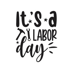 It's A Labor Day Vector Design on White Background