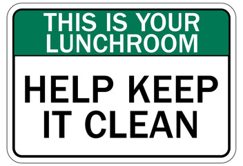 Obraz premium Keep area clean sign this is your lunchroom, help keep it clean