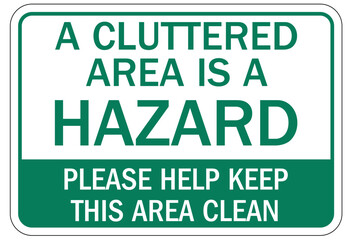 Keep area clean sign a cluttered area is a hazard. Please help keep this area clean