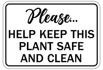 Keep area clean sign please help keep this plant safe and clean