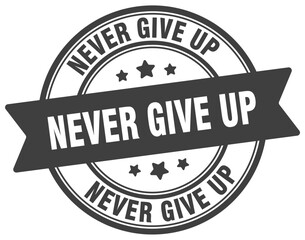 never give up stamp. never give up label on transparent background. round sign