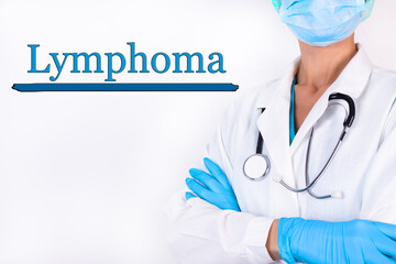 Doctor in medical clothes on a light background with the text Lymphoma. Medical concept.