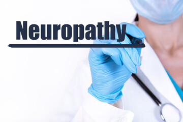 Doctor writing word Neuropathy with marker Medical concept