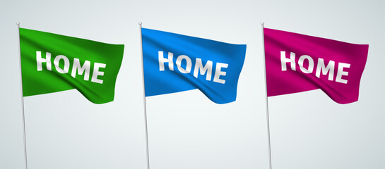 Three color vector flags with white HOME text. A set of wavy 3D flags with flagpoles isolated on light background, created using gradient meshes