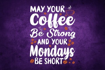 May Your Coffee Be Strong (JPG 300Dpi 10800x7200)