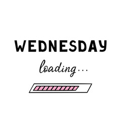 Wednesday loading, day of week. Vector Illustration for printing, backgrounds, covers and packaging. Image can be used for greeting cards, posters, stickers and textile. Isolated on white background.