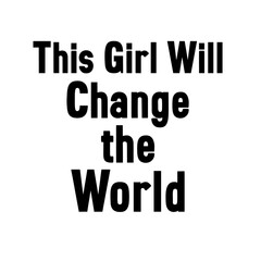 This Girl Will Change the World SVG