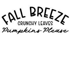 Fall Breeze, Crunchy Leaves, Pumpkins Please SVG