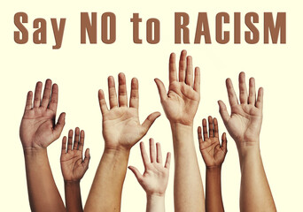 Hands, people and stop racism poster with solidarity, justice and equality with words and no. Community, collaboration and campaign for support, human rights and message for protest and awareness - obrazy, fototapety, plakaty