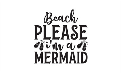 Beach Please I'm A Mermaid - Summer T- Shirt Design, Sunset, Hand Drawn Lettering Phrase, For Cards Posters And Banners, Template. 