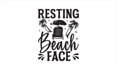 Resting Beach Face - Summer T- Shirt Design, Sun, Conceptual Handwritten Phrase T Shirt Calligraphic Design, Inscription For Invitation And Greeting Card, Prints And Posters, Template.