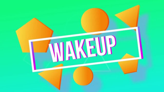 wakeup Video Motion graphics High resolution 4K. 