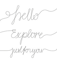 Hello, explore, just for you text in continuous line style. One continuous line word invitation,