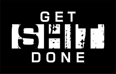 get shit done,  GYM slogan quotes t shirt design graphic vector, Fitness motivational, inspirational