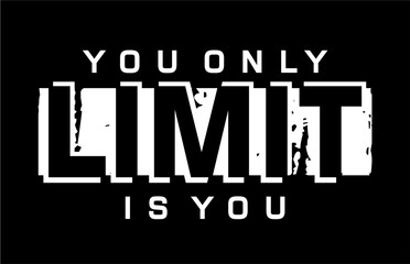you only limits is you, GYM slogan quotes t shirt design graphic vector, Fitness motivational, inspirational