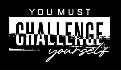 challenge yourself, GYM slogan quotes t shirt design graphic vector, Fitness motivational, inspirational