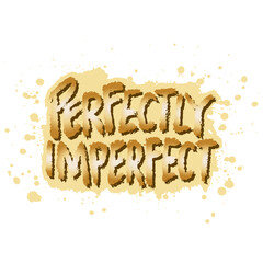 Perfectly Imperfect. Grunge brush lettering. - 788906863