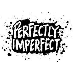 Perfectly Imperfect. Grunge brush lettering. - 788906866