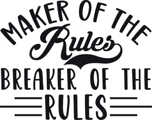 Maker of the rules, breaker of the rules