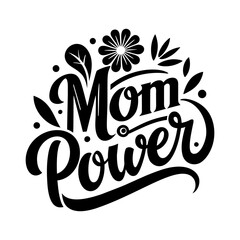 Mom Power lettering, Quote for t-shirt or mug. Mother's Day card.