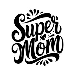 Super Mom postcard, lettering Quote for t-shirt or mug. Mother's Day card.