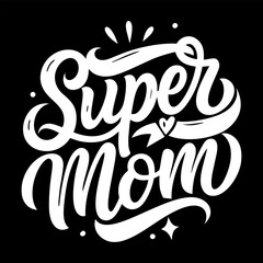 Super Mom lettering postcard. Mother's Day card. Quote for t-shirt or mug.