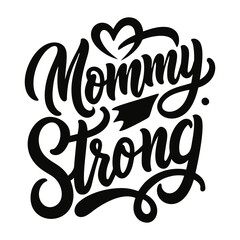 Mommy strong lettering, Quote for t-shirt or mug. Mother's Day card.