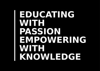 Educating With Passion Empowering With Knowledge Simple Typography With Black Background