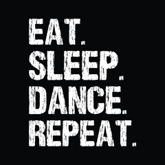 Eat sleep dance repeat, eat sleep dance repeat, ballet, dance lover gift, dance life svg, gift for dancer, eat sleep, eat sleep repeat, ballet shirt, dance gift, dance teacher gifts, repeat