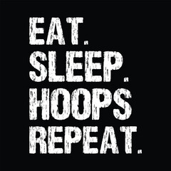 Eat sleep hoops repeat,  hoops, 