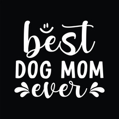 Best dog mom ever, Best dog, mom, dog, mom svg, funny, tshirts