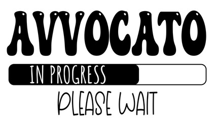 Avvocato - in progress….please wait - University student - Vector Graphics future work - working profession.- presentations, stickers avoco a, banner, icons, stickers, sublimazione, key rings, cricut
 - obrazy, fototapety, plakaty
