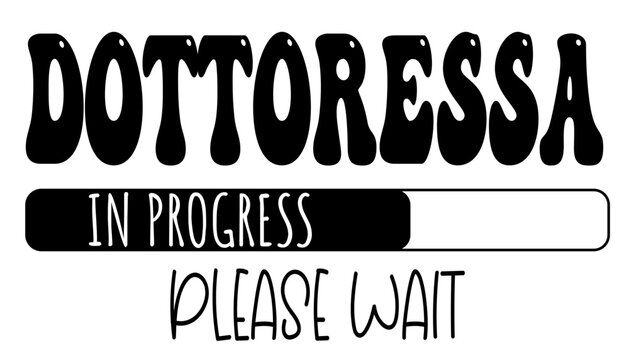 Dottoressa - in progress&hellip;.please wait - University student - Vector Graphics future work - working profession.- presentations, stickers, banner, icons, stickers, sublimazione, key rings, cricut
