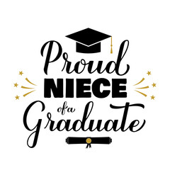 Proud niece of a graduate lettering with graduation cap. Graduation quote typography poster. Vector template for greeting card, banner, sticker, label, shirt, etc.