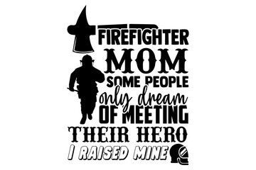 Stylish , fashionable and awesome firefighter typography art and illustrator, Print ready vector  handwritten phrase firefighter T shirt hand lettered calligraphic design. Vector illustration bundle.