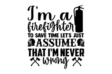 Stylish , fashionable and awesome firefighter typography art and illustrator, Print ready vector  handwritten phrase firefighter T shirt hand lettered calligraphic design. Vector illustration bundle.